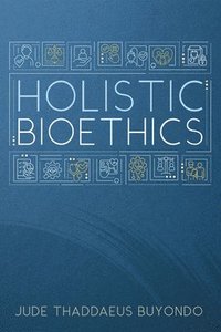 bokomslag Holistic Bioethics