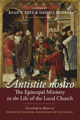 Antistite Nostro: The Episcopal Ministry in the Life of the Local Church 1