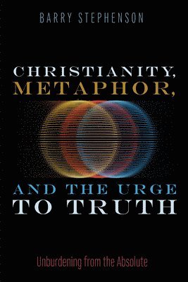 Christianity, Metaphor, and the Urge to Truth