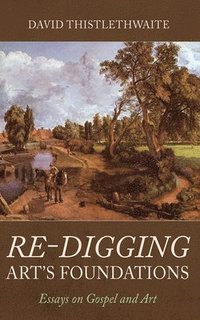 bokomslag Re-digging Art's Foundations