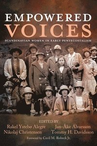 bokomslag Empowered Voices: Scandinavian Women in Early Pentecostalism