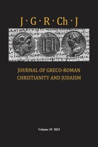 bokomslag Journal of Greco-Roman Christianity and Judaism, Volume 19