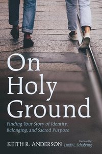 bokomslag On Holy Ground: Finding Your Story of Identity, Belonging, and Sacred Purpose