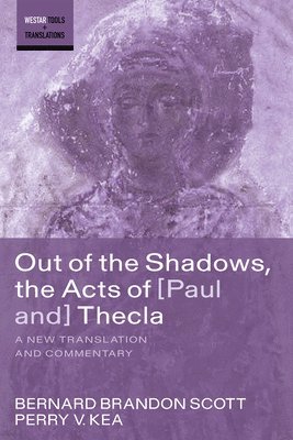 Bernard Brandon Scott, Perry V Kea, Perry V. Kea - Out of the Shadows, the Acts of Paul and Thecla, Inbunden