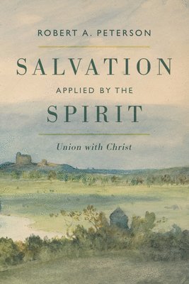 Robert A Peterson - Salvation Applied by the Spirit, Häftad