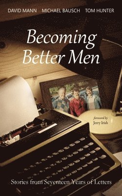 David Mann, Michael Bausch, Tom Hunter - Becoming Better Men, Inbunden