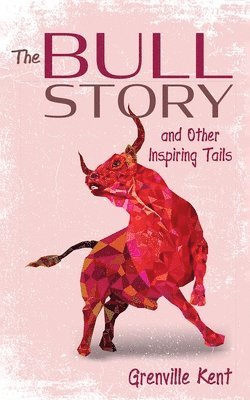 bokomslag Bull Story and Other Inspiring Tails