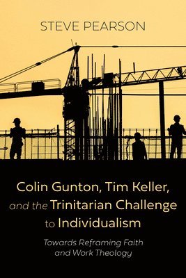 bokomslag Colin Gunton, Tim Keller, and the Trinitarian Challenge to Individualism