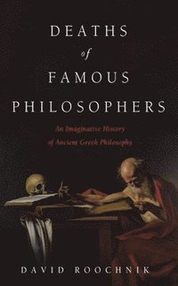 bokomslag Deaths of Famous Philosophers