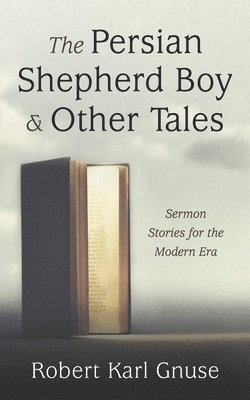 Robert Karl Gnuse - Persian Shepherd Boy and Other Tales, Inbunden
