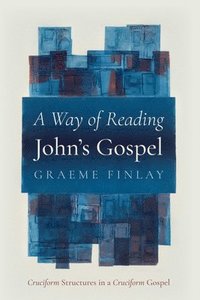 bokomslag A Way of Reading John's Gospel