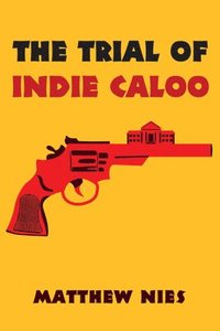 bokomslag The Trial of Indie Caloo