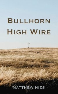 bokomslag Bullhorn High Wire