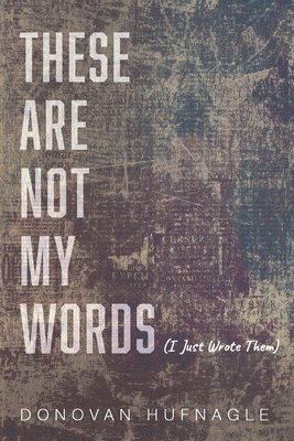 These Are Not My Words 1