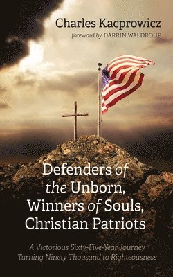 bokomslag Defenders of the Unborn, Winners of Souls, Christian Patriots