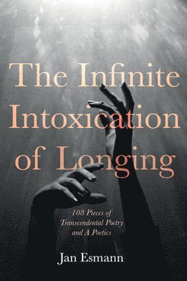 Infinite Intoxication of Longing