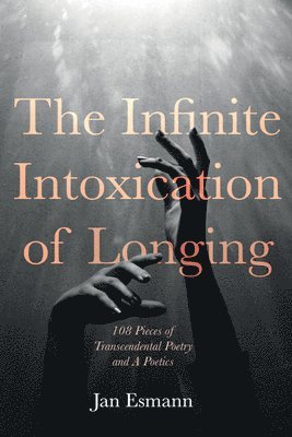 The Infinite Intoxication of Longing 1