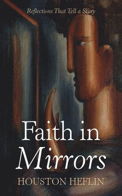 Faith in Mirrors 1