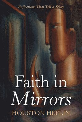 Faith in Mirrors 1