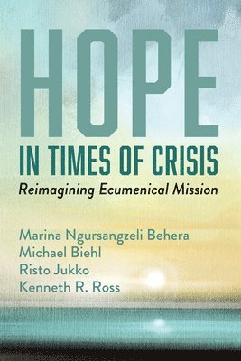 Marina Ngursangzeli Behera, Michael Biehl, Risto Jukko, Kenneth R Ross - Hope in Times of Crisis, Inbunden