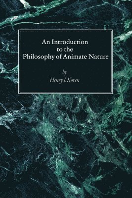 Henry J Cssp Koren, Henry J. Cssp Koren, CSSp Koren, Henry J. - Introduction to the Philosophy of Animate Nature, Inbunden