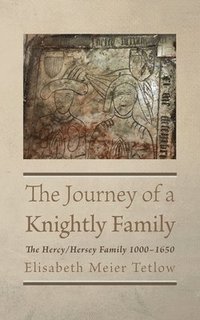 bokomslag The Journey of a Knightly Family: The Hercy/Hersey Family 1000-1650