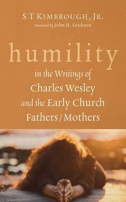 bokomslag Humility in the Writings of Charles Wesley and the Early Church Fathers/Mothers