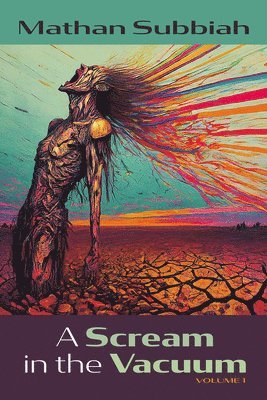 Mathan Subbiah - Scream in the Vacuum, Volume 1, Inbunden