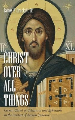 bokomslag Christ over All Things