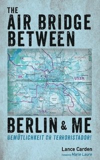 bokomslag Air Bridge Between Berlin and Me