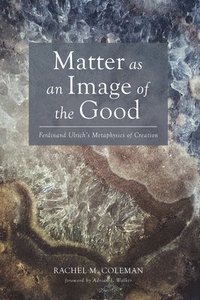 bokomslag Matter as an Image of the Good