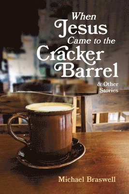 When Jesus Came to the Cracker Barrel 1