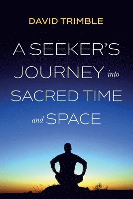 bokomslag Seeker's Journey Into Sacred Time and Space