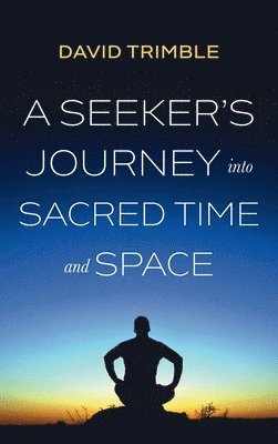 A Seeker's Journey into Sacred Time and Space 1