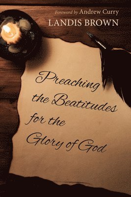 bokomslag Preaching the Beatitudes for the Glory of God