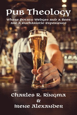 Charles R Ringma, Irene Alexander - Pub Theology, Häftad