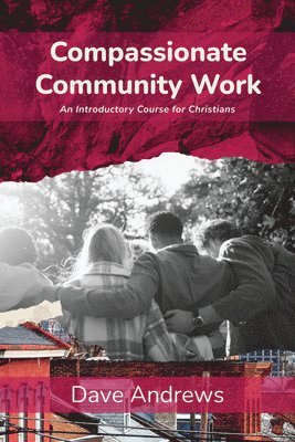 Dave Andrews - Compassionate Community Work, Inbunden