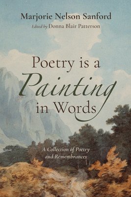 Marjorie Nelson Sanford, Donna Blair Patterson - Poetry is a Painting in Words, Häftad