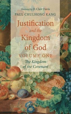 bokomslag Justification and the Kingdom of God, Volume One