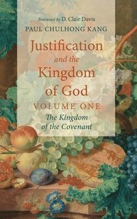 bokomslag Justification and the Kingdom of God, Volume One