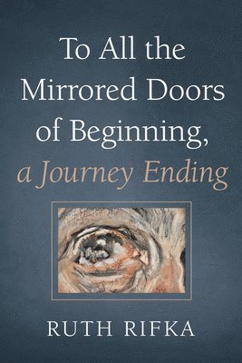 To All the Mirrored Doors of Beginning, a Journey Ending 1