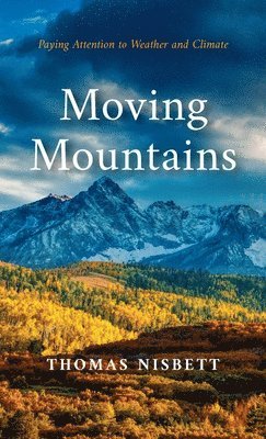 Moving Mountains: Paying Attention to Weather and Climate 1