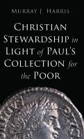 Christian Stewardship in Light of Paul's Collection for the Poor 1