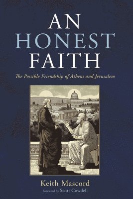 bokomslag An Honest Faith: The Possible Friendship of Athens and Jerusalem