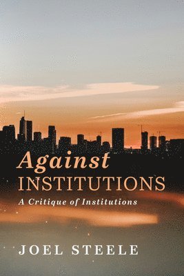 Against Institutions