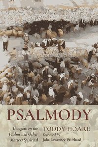 bokomslag Psalmody: Thoughts on the Psalms and Other Matters Spiritual