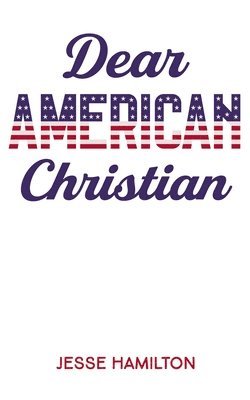 bokomslag Dear American Christian