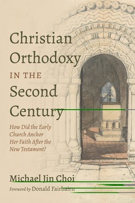 Christian Orthodoxy in the Second Century 1