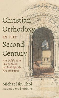 Christian Orthodoxy in the Second Century 1