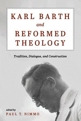 Karl Barth and Reformed Theology